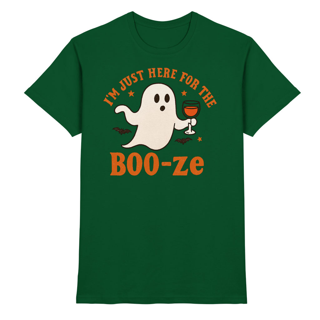 I'm just here for the "BOO-ze" - Premium Shirt