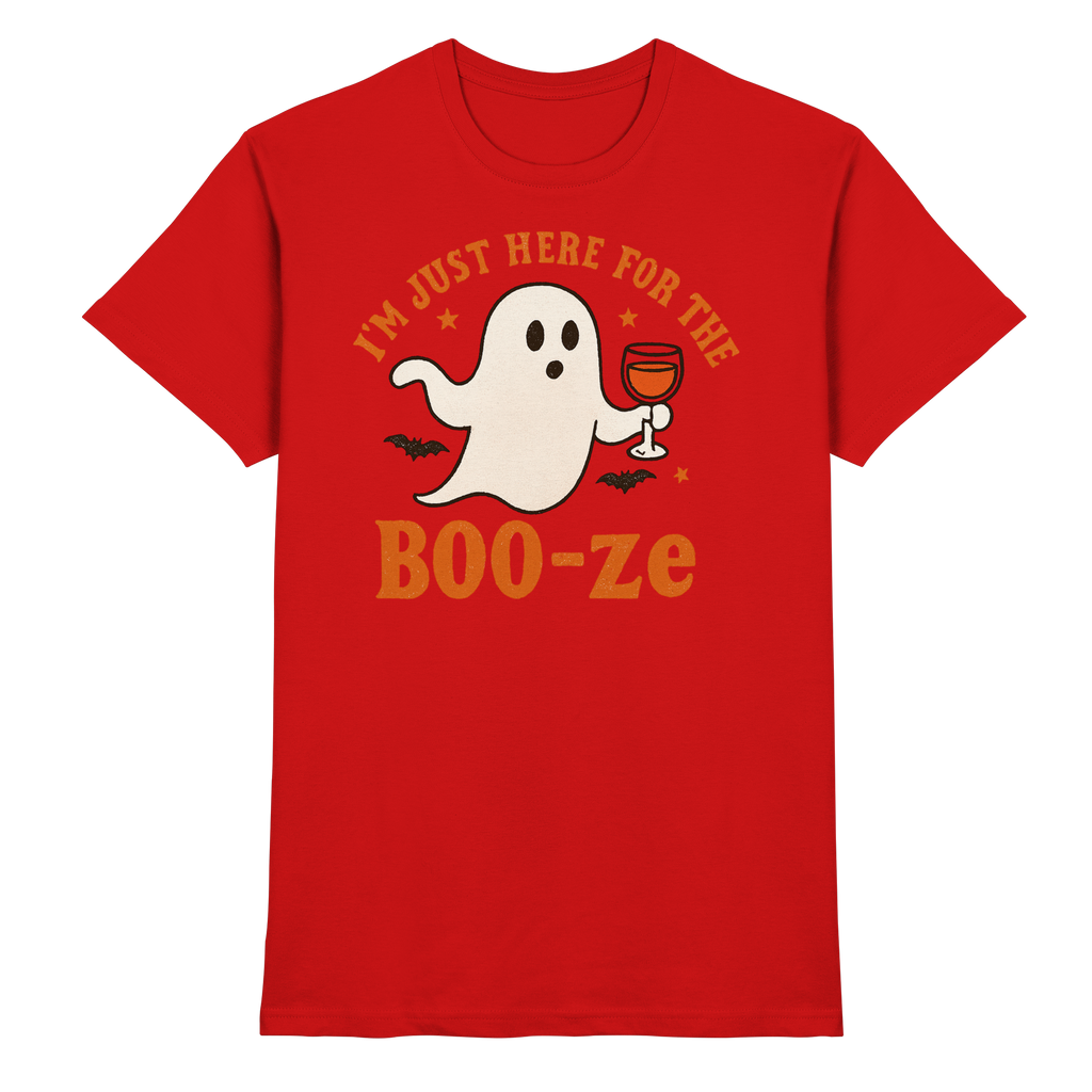 I'm just here for the "BOO-ze" - Premium Shirt