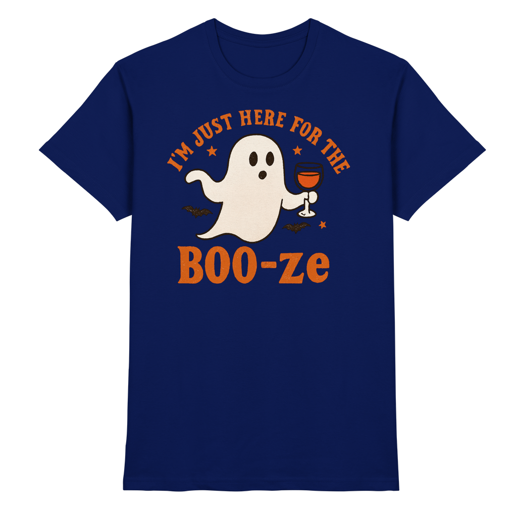 I'm just here for the "BOO-ze" - Premium Shirt
